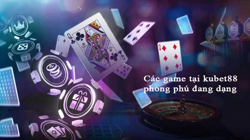  danh sách những trò chơi tuyệt vời tại Kubet88