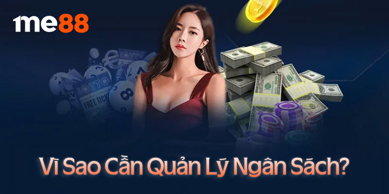 Tại sao cần quản lý ngân sách khi cá cược?